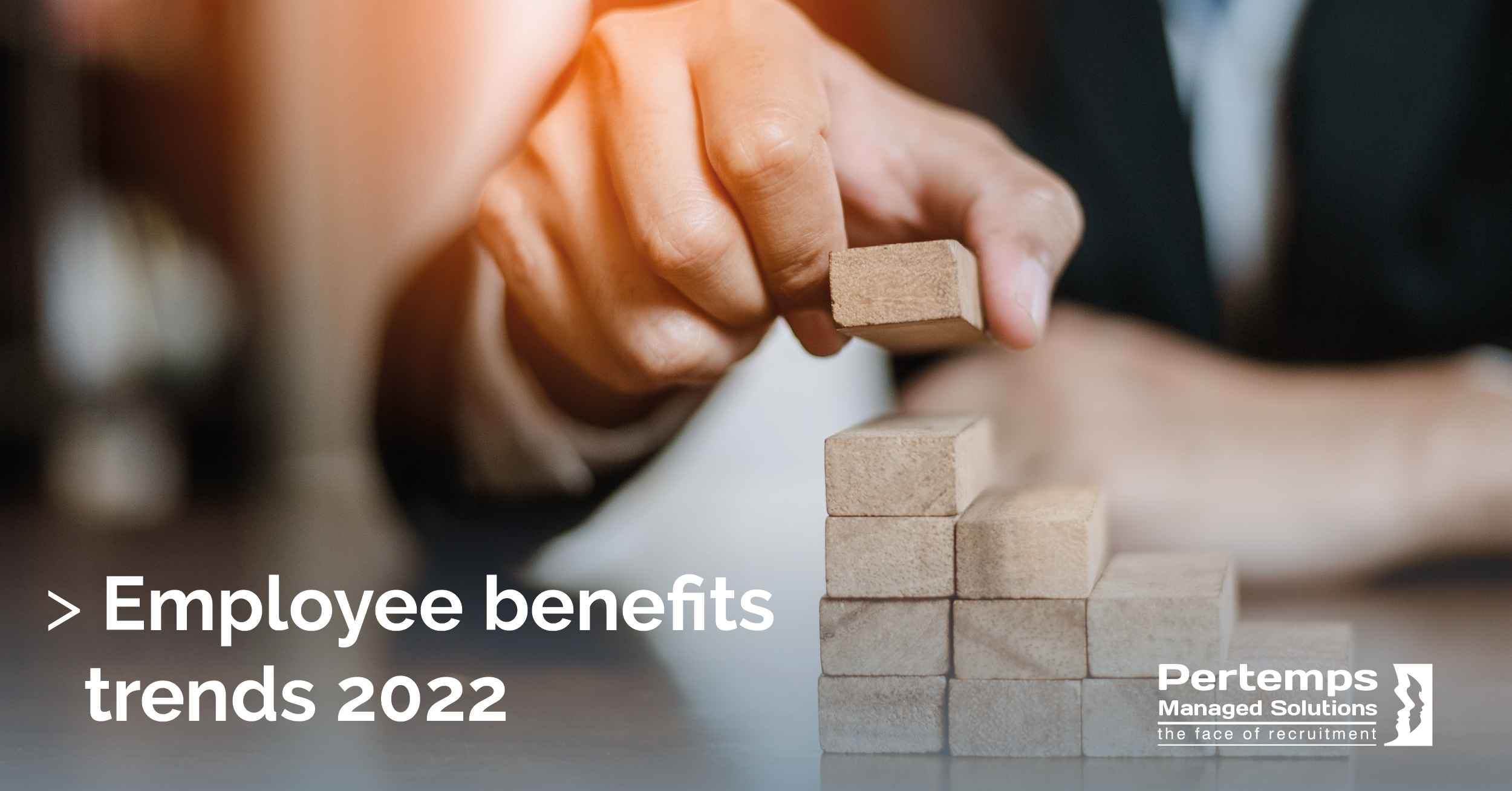 Employee benefit trends 2022 www.pertempsmanagedsolutions.co.uk